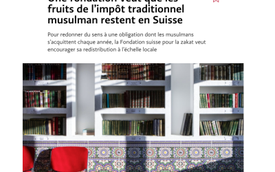 « Une fondation veut que les fruits de l’impôt traditionnel musulman restent en Suisse » – Le Temps, 17.04.2020